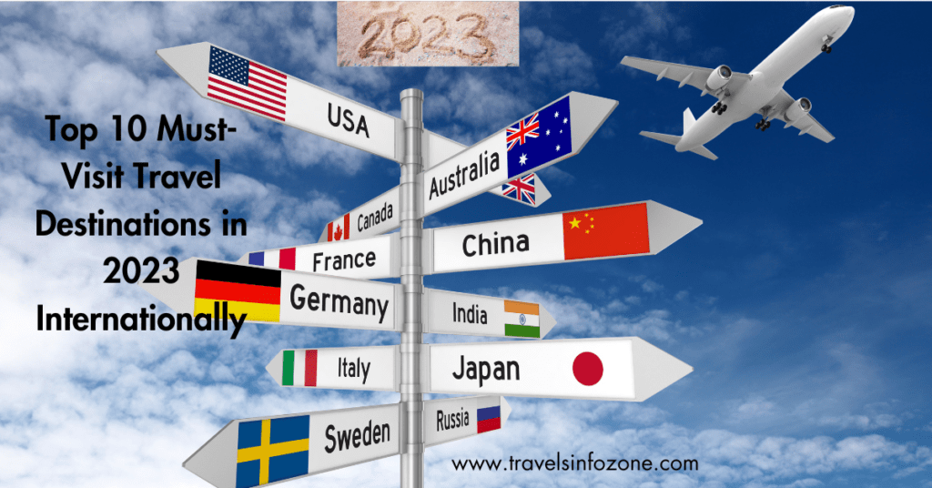 Top 10 Must-Visit Travel Destinations in 2023 Internationally