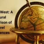 east vs. west a cultural comparison of travel experiences