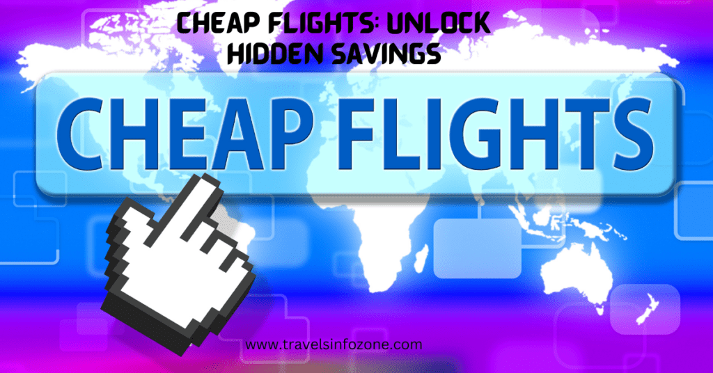 Cheap Flights Unlock Hidden Savings