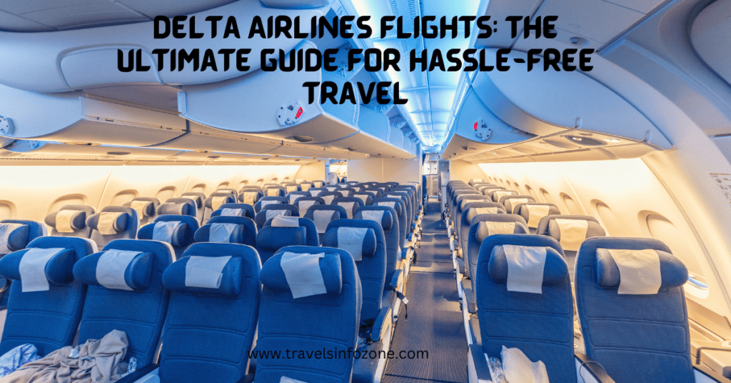 Delta Airlines Flights The Ultimate Guide for Hassle-Free Travel