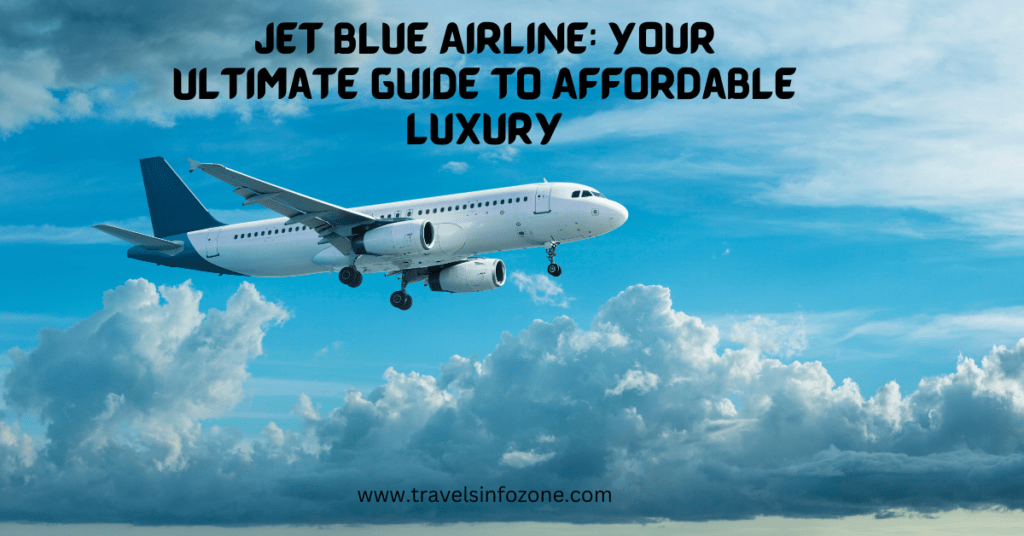 Jet Blue Airline Your Ultimate Guide to Affordable Luxury
