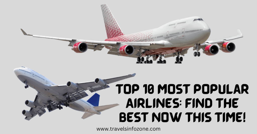 Top 10 Most Popular Airlines: Find the Best Now This Time!