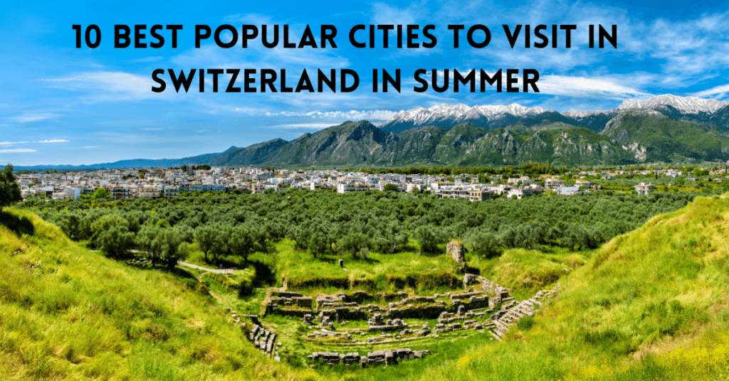 Best Cities To Visit In Switzerland In Summer