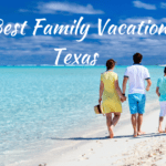 The Best Family Vacations in Texas